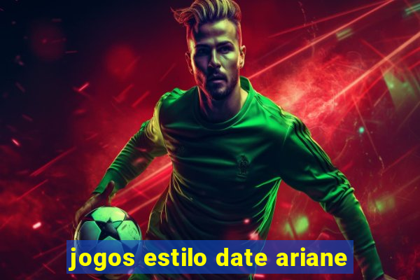 jogos estilo date ariane